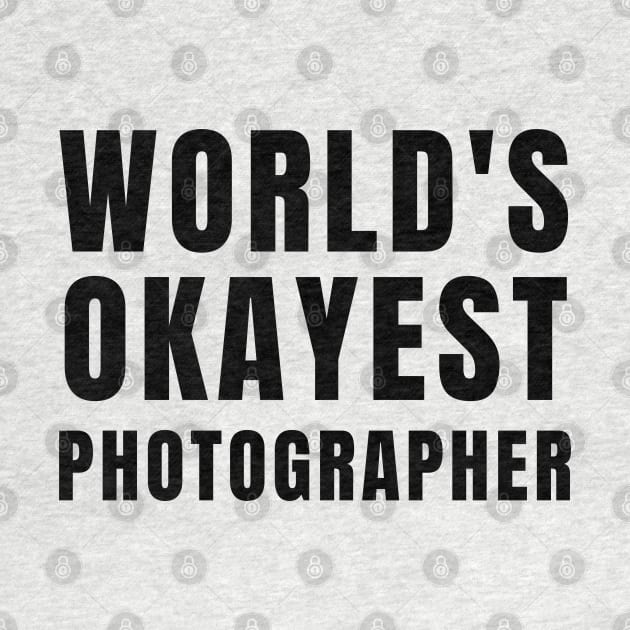 World's Okayest Photographer by Textee Store